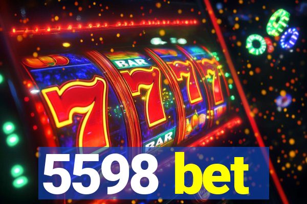 5598 bet